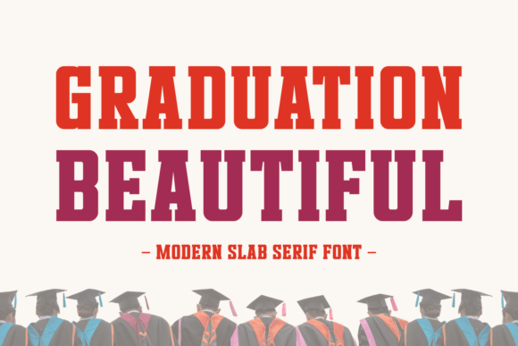 Graduation Beautiful: A Slab Serif for Bold Branding